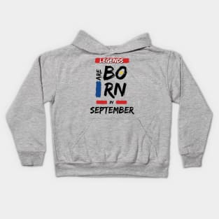 Legends are Born in September (BLACK Font) T-Shirt Kids Hoodie